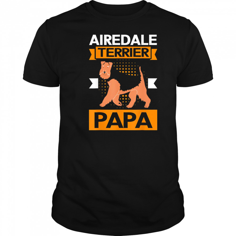 Airedale terrier Dog papa shirt