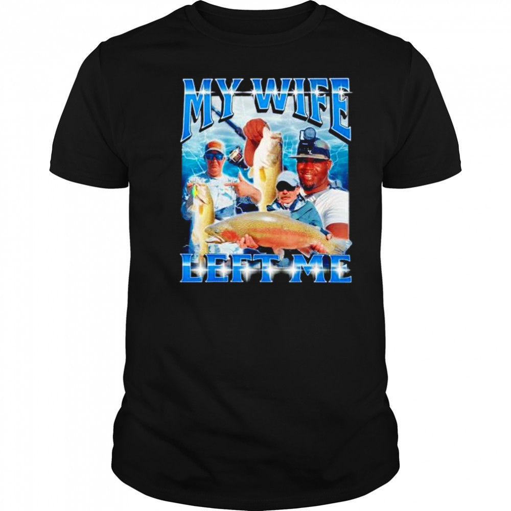 My wife left me shirt