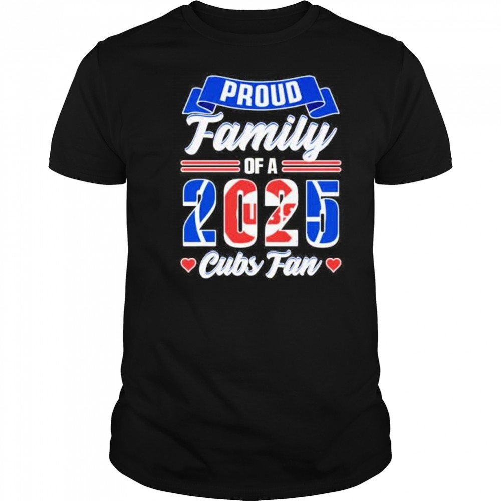 Proud family of a 2025 Chicago Cubs fan shirt