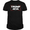 Trump 4EVA forever shirt