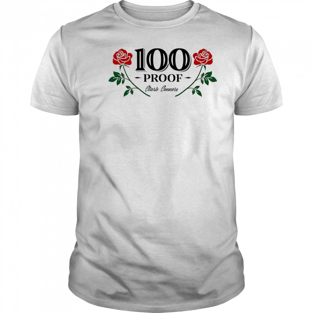 100 proof clark connors roses shirt