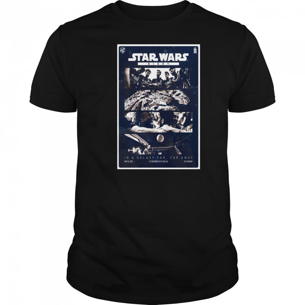 2025 FC Cincinnati VS FC Dallas Poster In A Galaxy Far Far Away Shirt