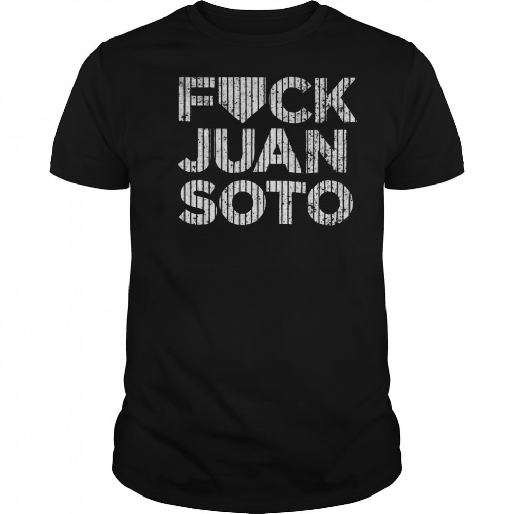 2025 Fuck Juan Soto Yankees baseball shirt