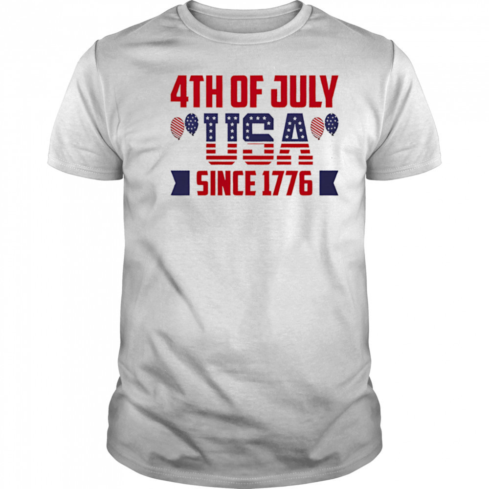 4th of July usa since 1776 shirt