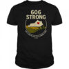 606 Strong Ain’t A Soul In These Hills Standing Alone One 13 T-Shirt