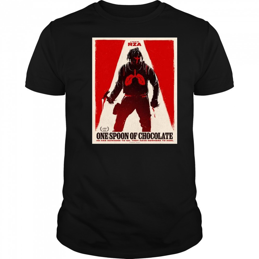 A Film By RZA One Spoon Of Chocolate He Has Nowhere To Go They Have Nowhere To Dife Tribeca Festival 2025 t-shirt