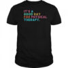 A Good Day For Physical Therapy PT PTA Physical Therapist T-Shirt