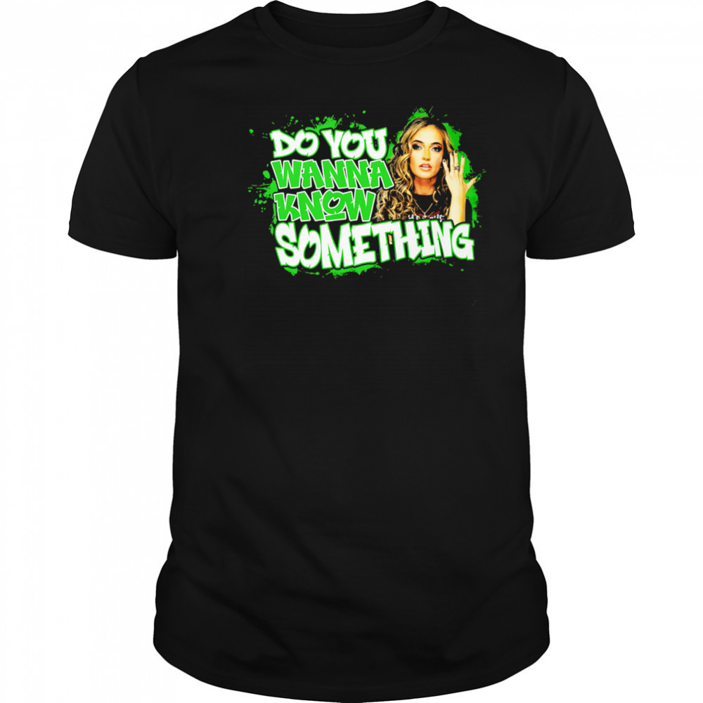 Alisha Edwards Do Not Wanna Know Something shirt