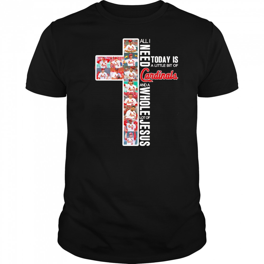 All I need today is a little bit of Cardinals and a whole lot of Jesus shirt
