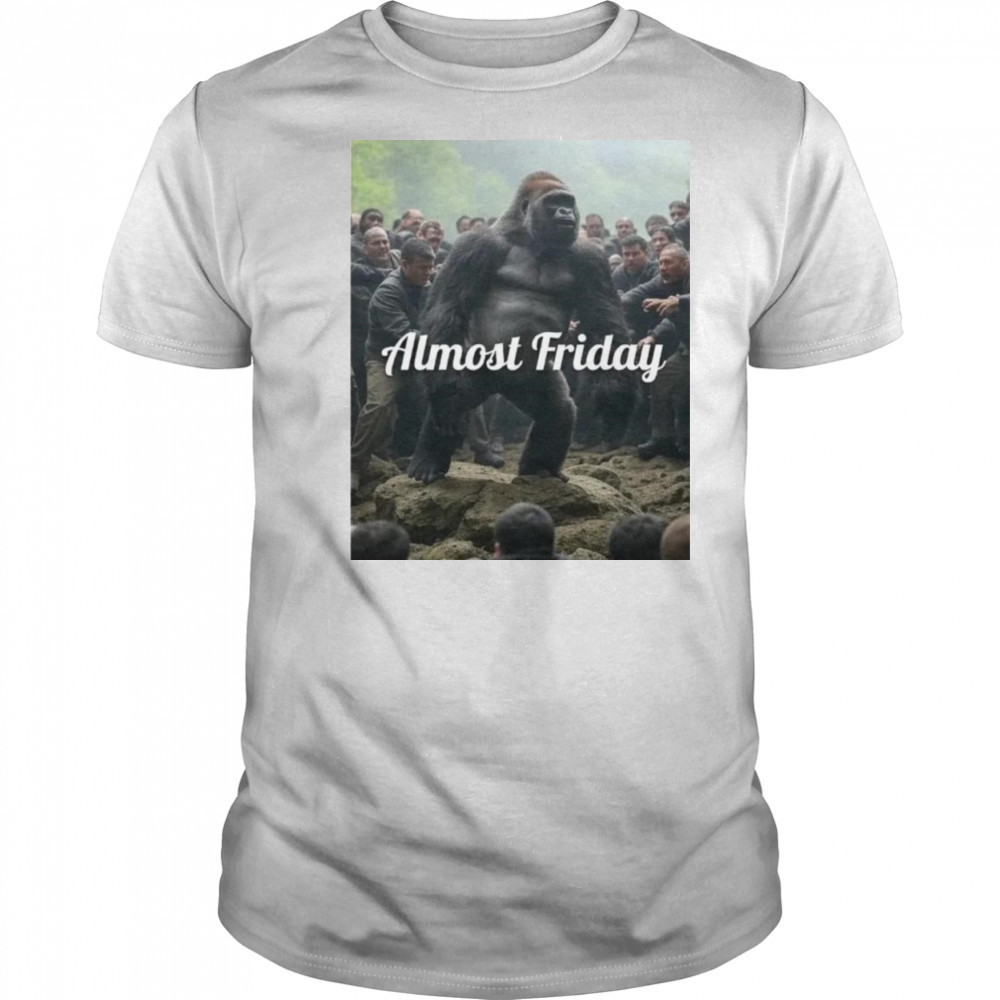 Almost Friday Gorilla Fight Shirt