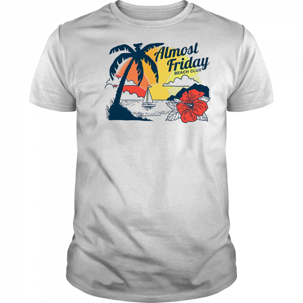 Almost Friday Paradise shirt