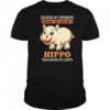 Always Be Yourself Unless You Can Be A Hippo Then Always Be A Hippo shirt