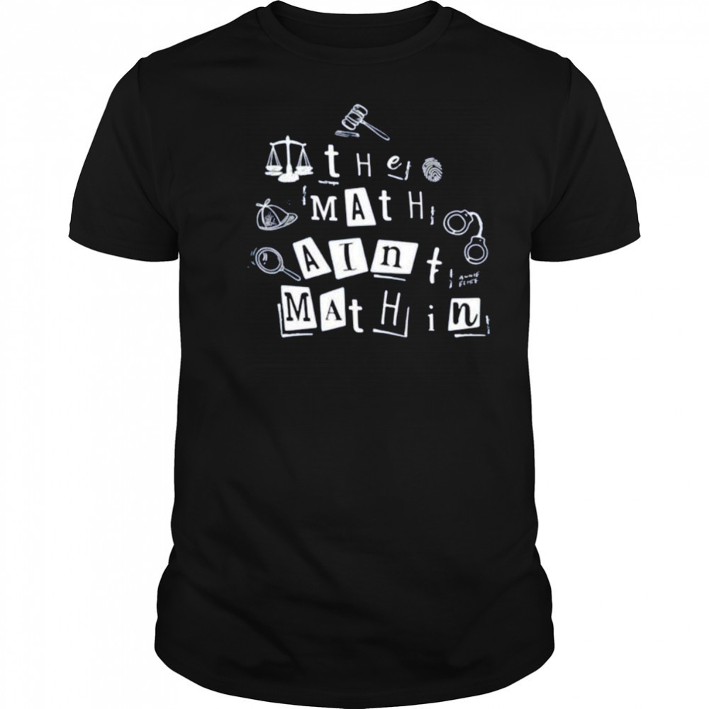 Annie Elise the math ain’t mathin shirt