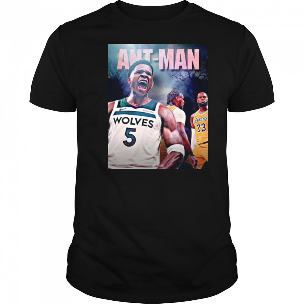 Ant man Anthony Edwards Minnesota Timberwolves first player beat LeBron James shirt