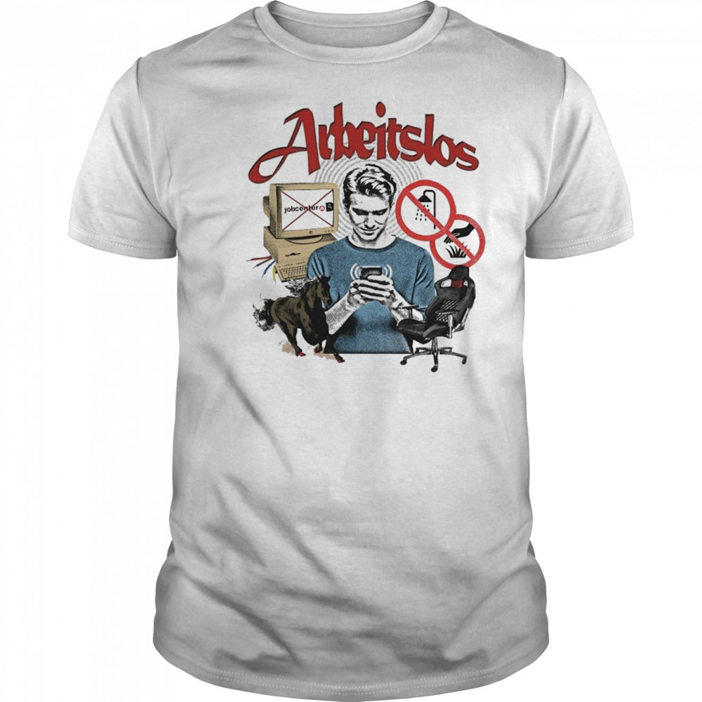 Arbeitslos Unemployed T-shirt