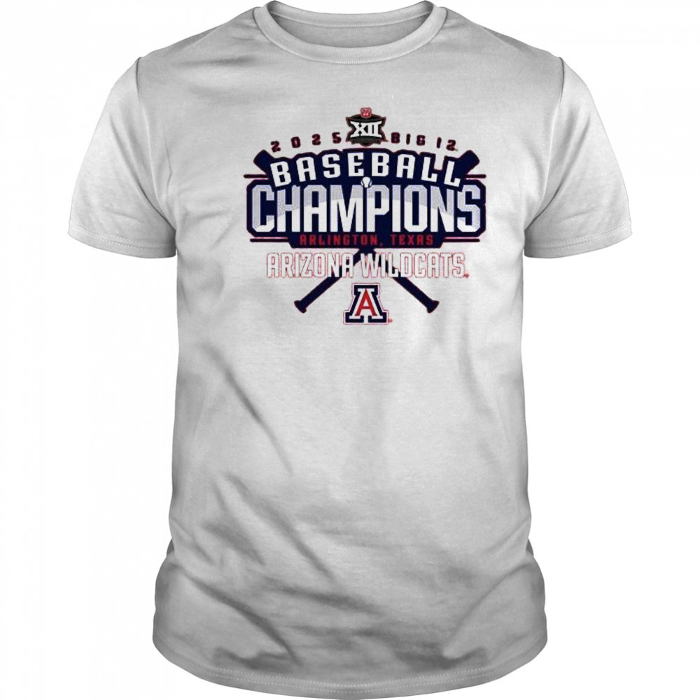 Arizona Wildcats 2025 Big 12 Baseball Conference Tournament Champions Arlington Texas t-shirt
