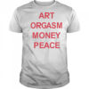 Art Orgasm Money Peace shirt