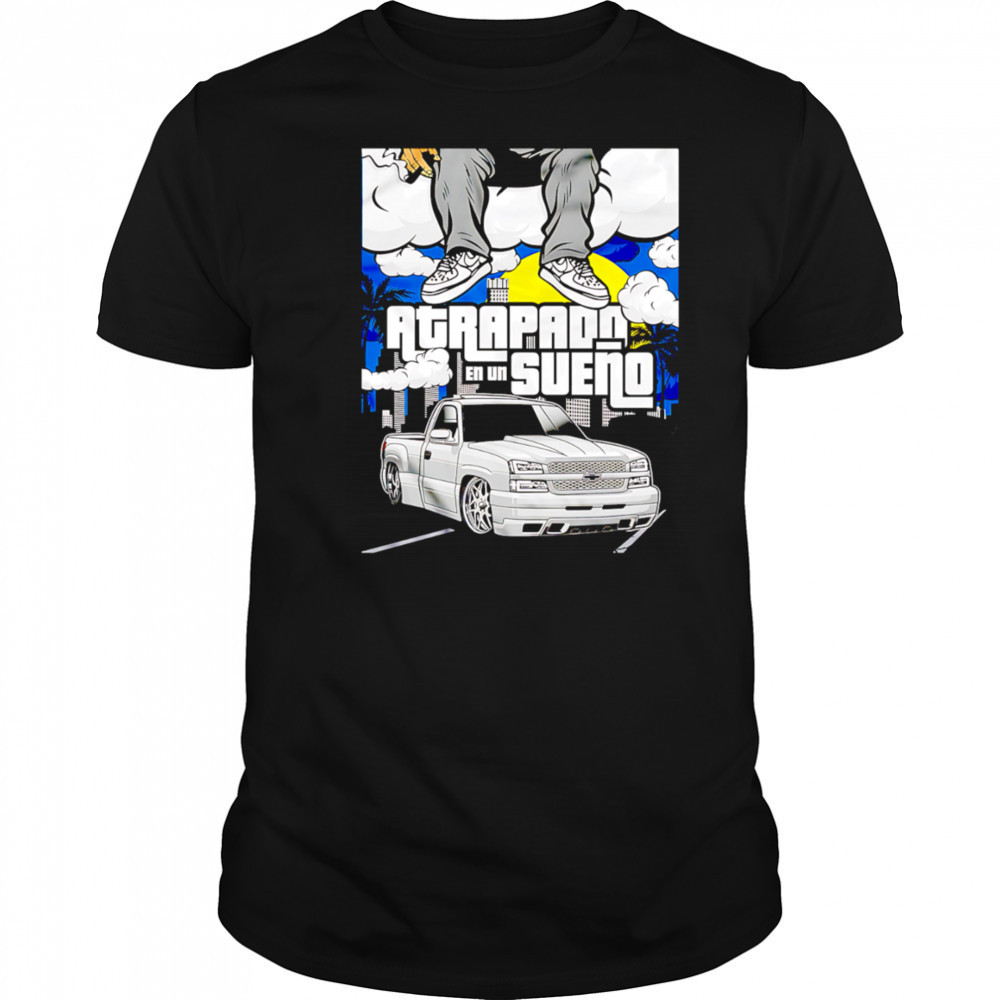 Atrapado En Un Sueno shirt