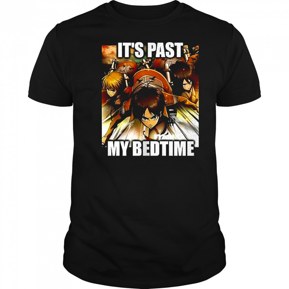 Attack on Titan it’s past my bedtime shirt