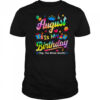 August Is My Birthday Yes The Whole Month Bday Tie Dye shirt