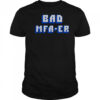 Bad MFA-ER T-Shirt
