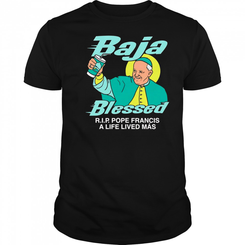 Baja Blessed RIP Pope Francis shirt