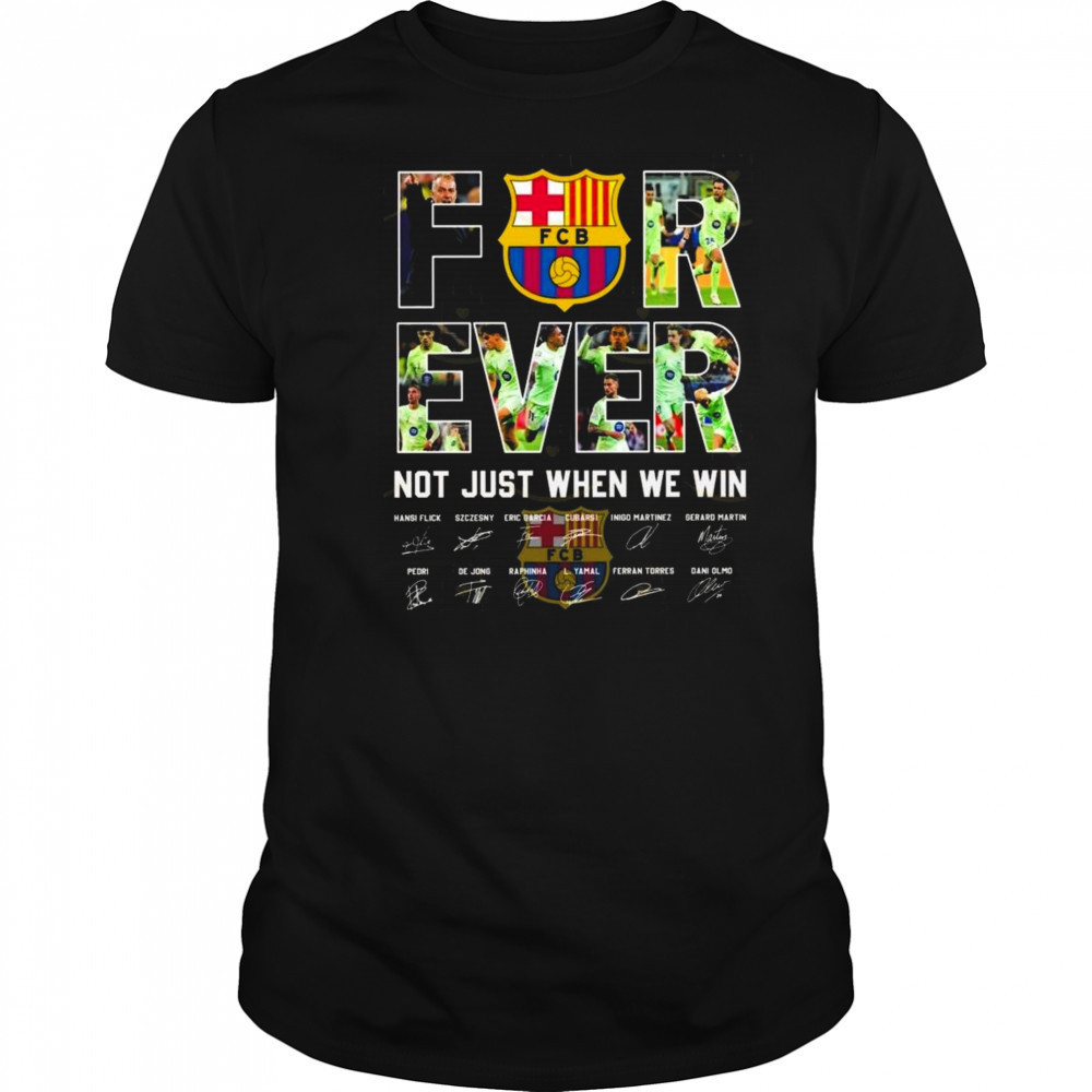 Barcelona Signatures Forever Not Just When We Win 2025 Shirt