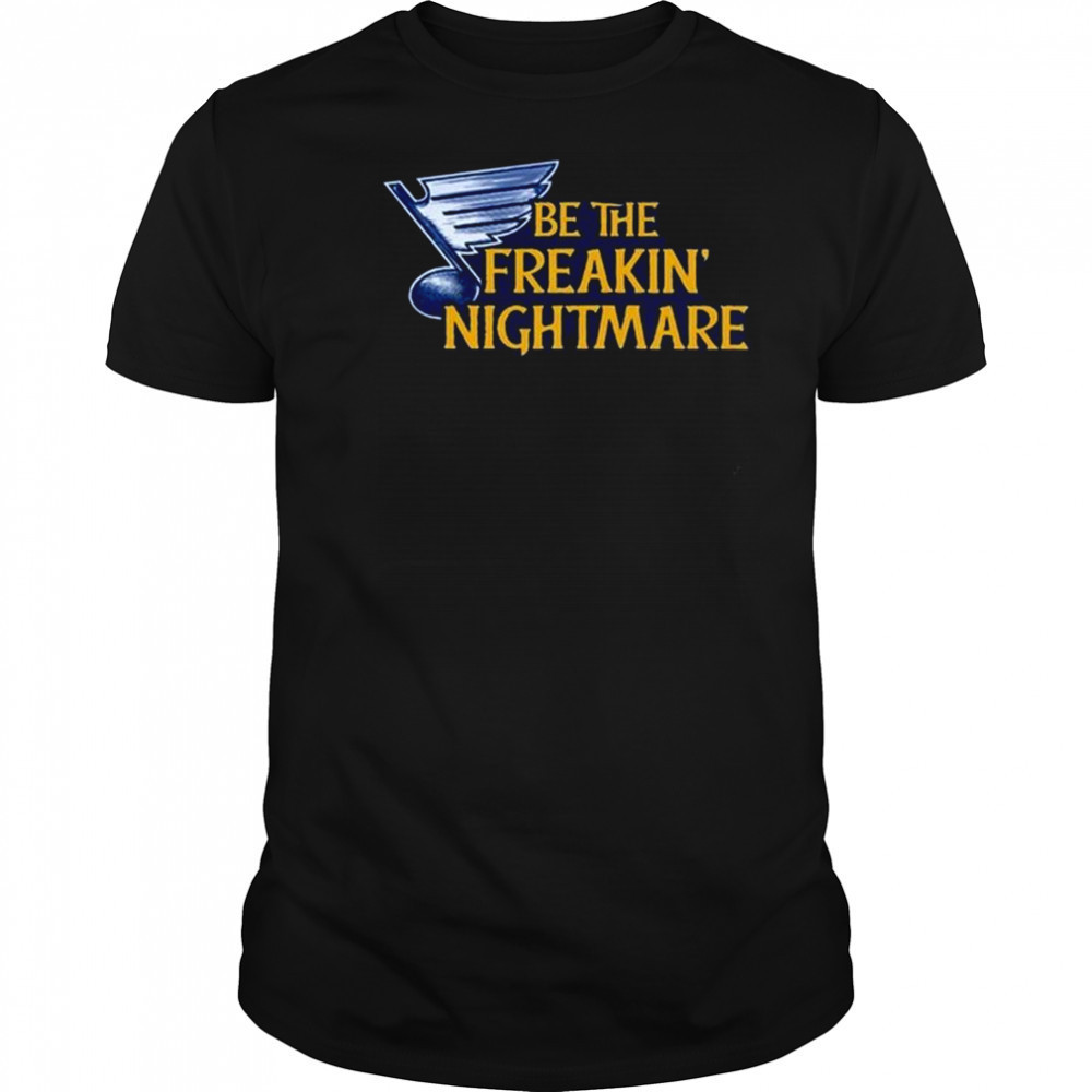 Be The Freakin Nightmare Shirt