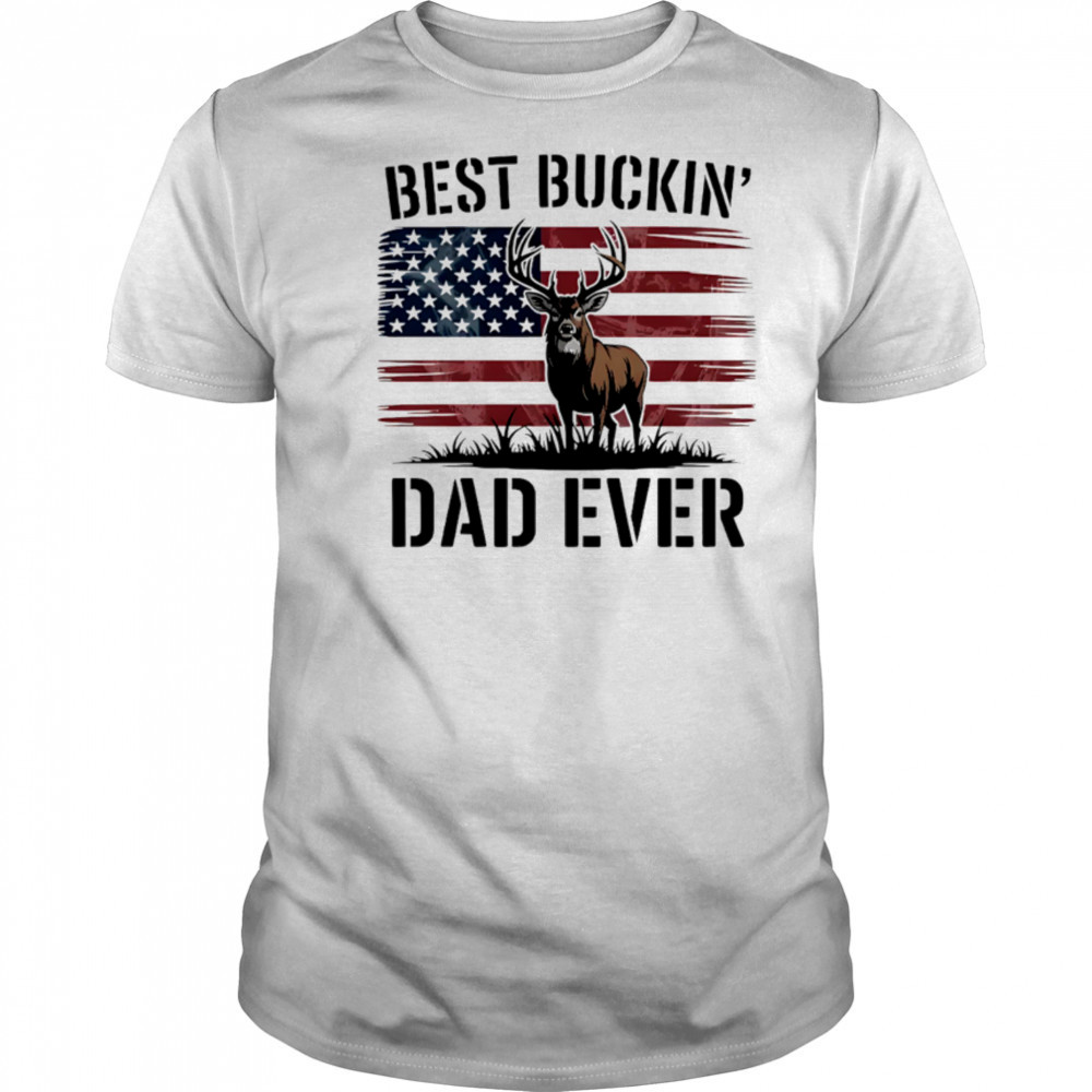 Best Buckin’ Dad Ever Deer Hunting Father’s Day Dad shirt