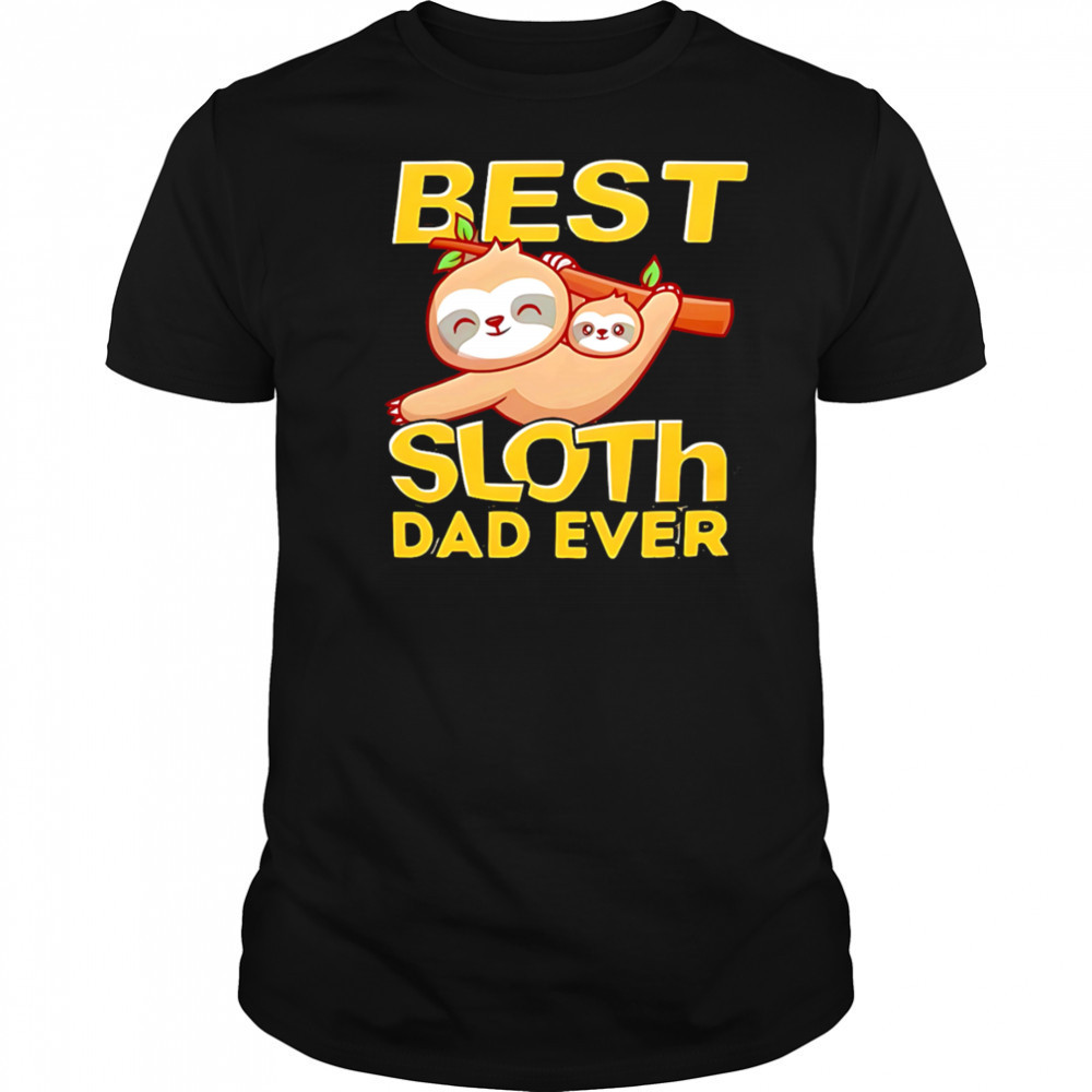 Best Sloth Dad Ever shirt