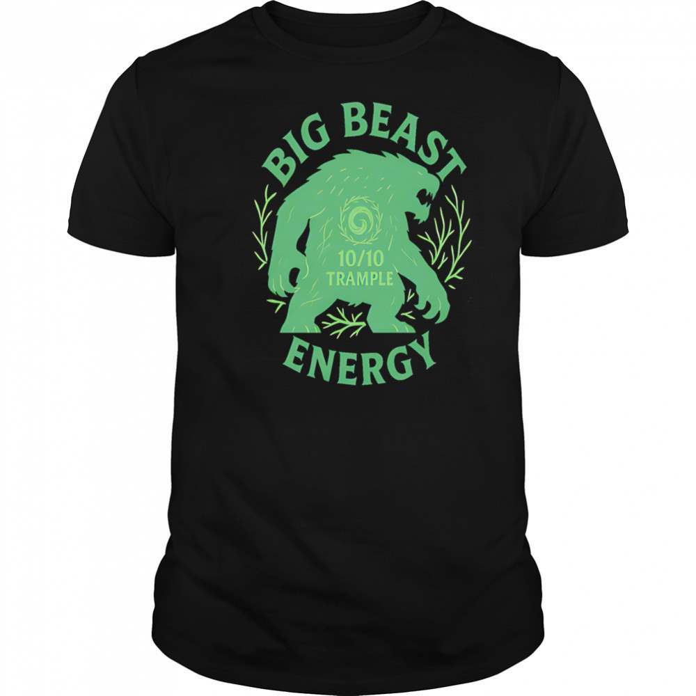 Big Beast Energy 10 trample shirt