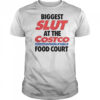 Biggest Slut At The Costco Wholesale Food Court T-Shirt