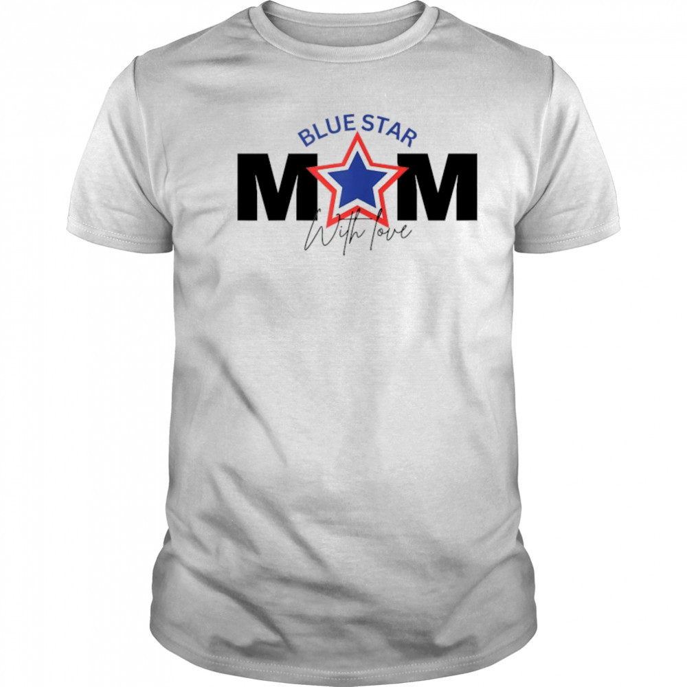 Blue Star Mom With Love T-shirt