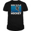 Born To Play Hockey vintage shirt