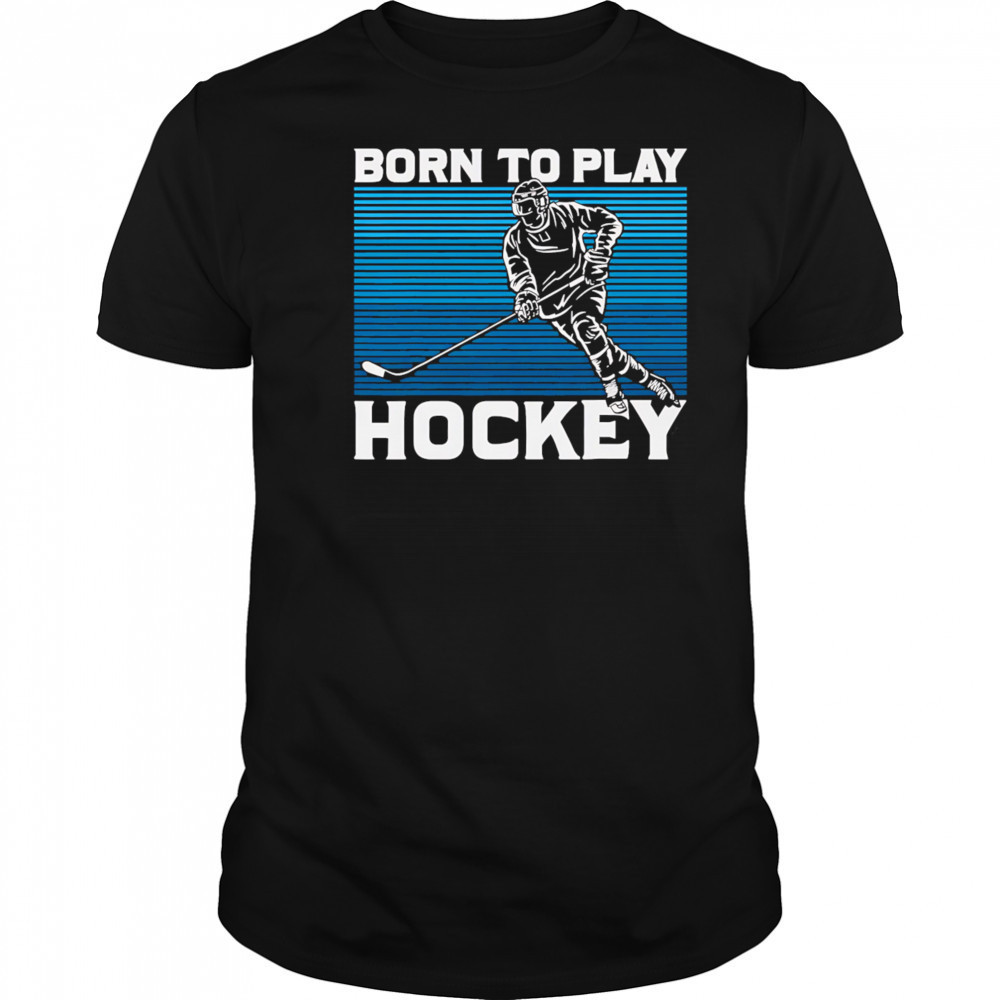 Born To Play Hockey vintage shirt