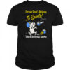 Boss Dog Drugs Don’t Belong In Sports They Belong In Me T shirt