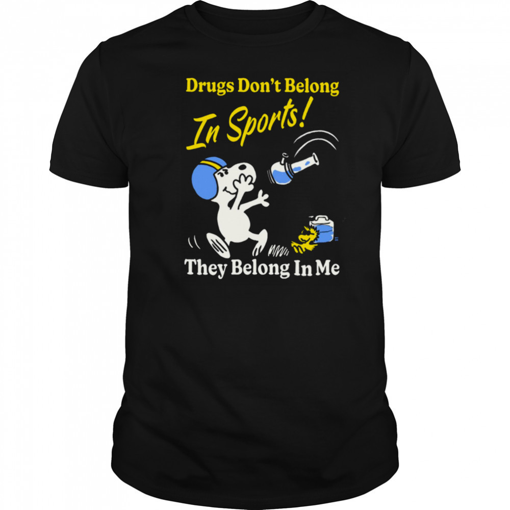 Boss Dog Drugs Don’t Belong In Sports They Belong In Me T shirt