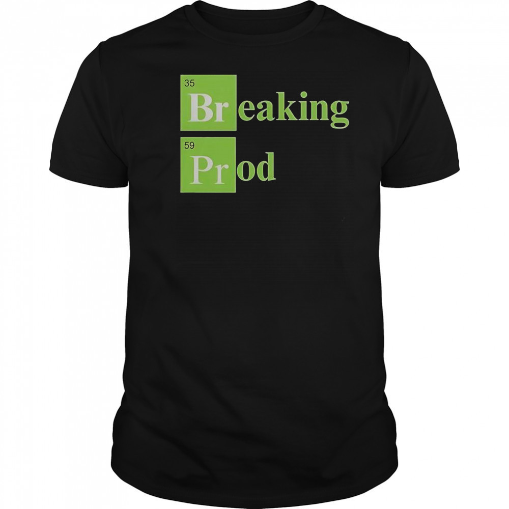 Breaking Prod T-Shirt