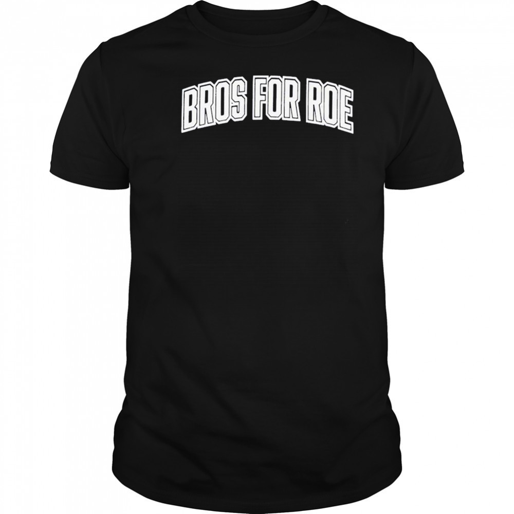 Bros For Roe T-Shirt