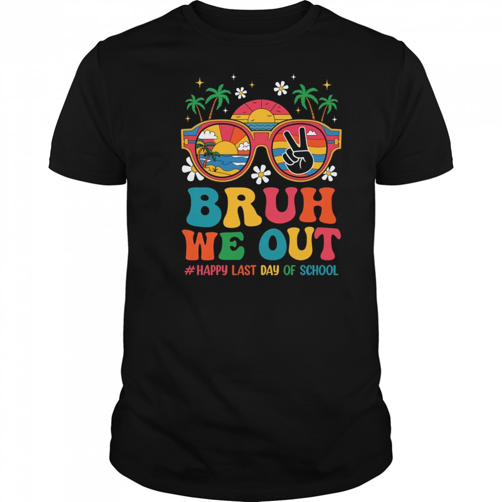 Bruh We Out Teachers Happy Last Day Of School Groovy shirt