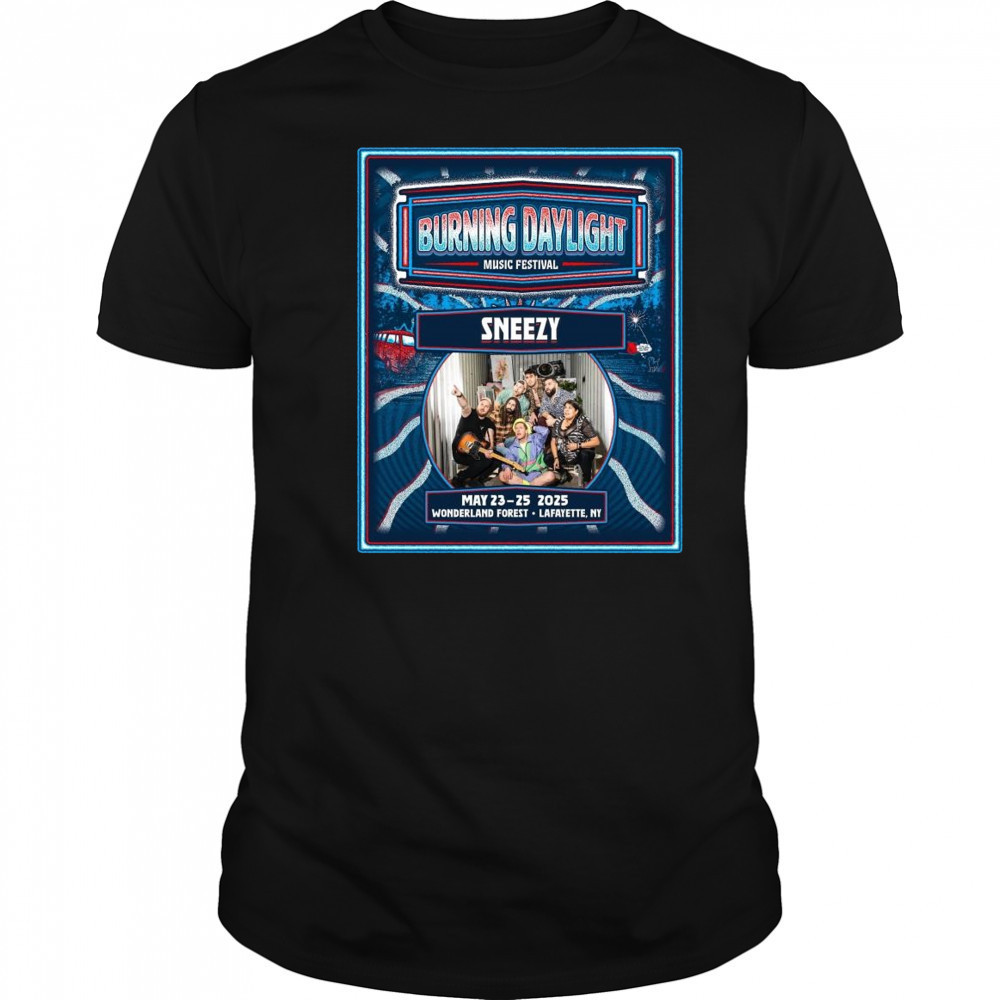 Burning Daylight Music Festival Sneezy May 23-25 2025 Wonderland Forest Lafayette NY Shirt