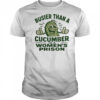Busier than a cucumber in a women’s prison shirt