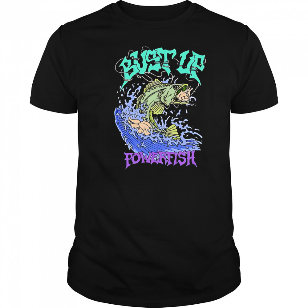 Bust Up Powerfish classic shirt