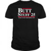 Butt Stuff 2025 political time to try something new t-shirt