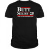 Butt Stuff 2025 Time To Try Something New Political T-Shirt