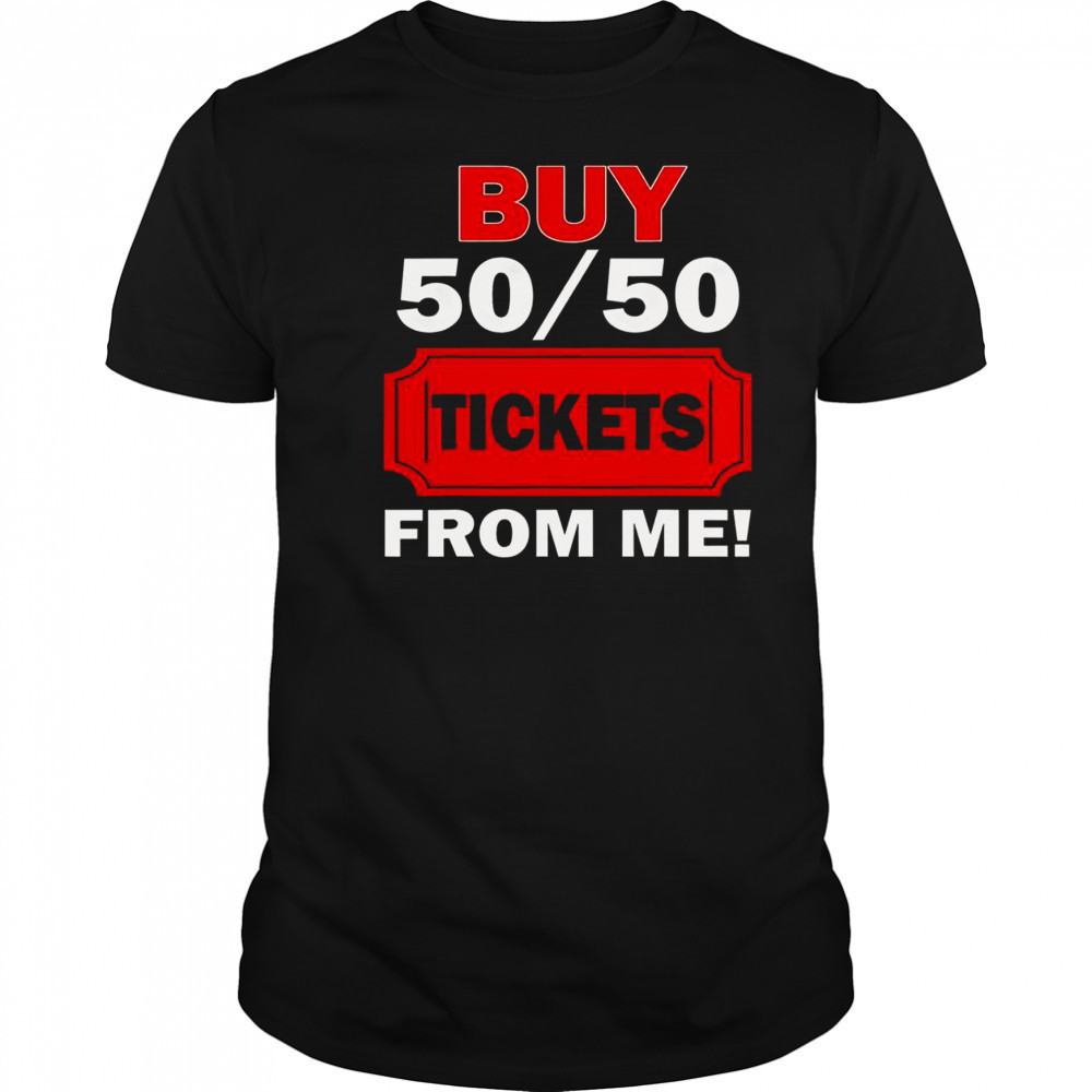 Buy 50 50 Tickets From Me Raffle Volunr Fair T-Shirt