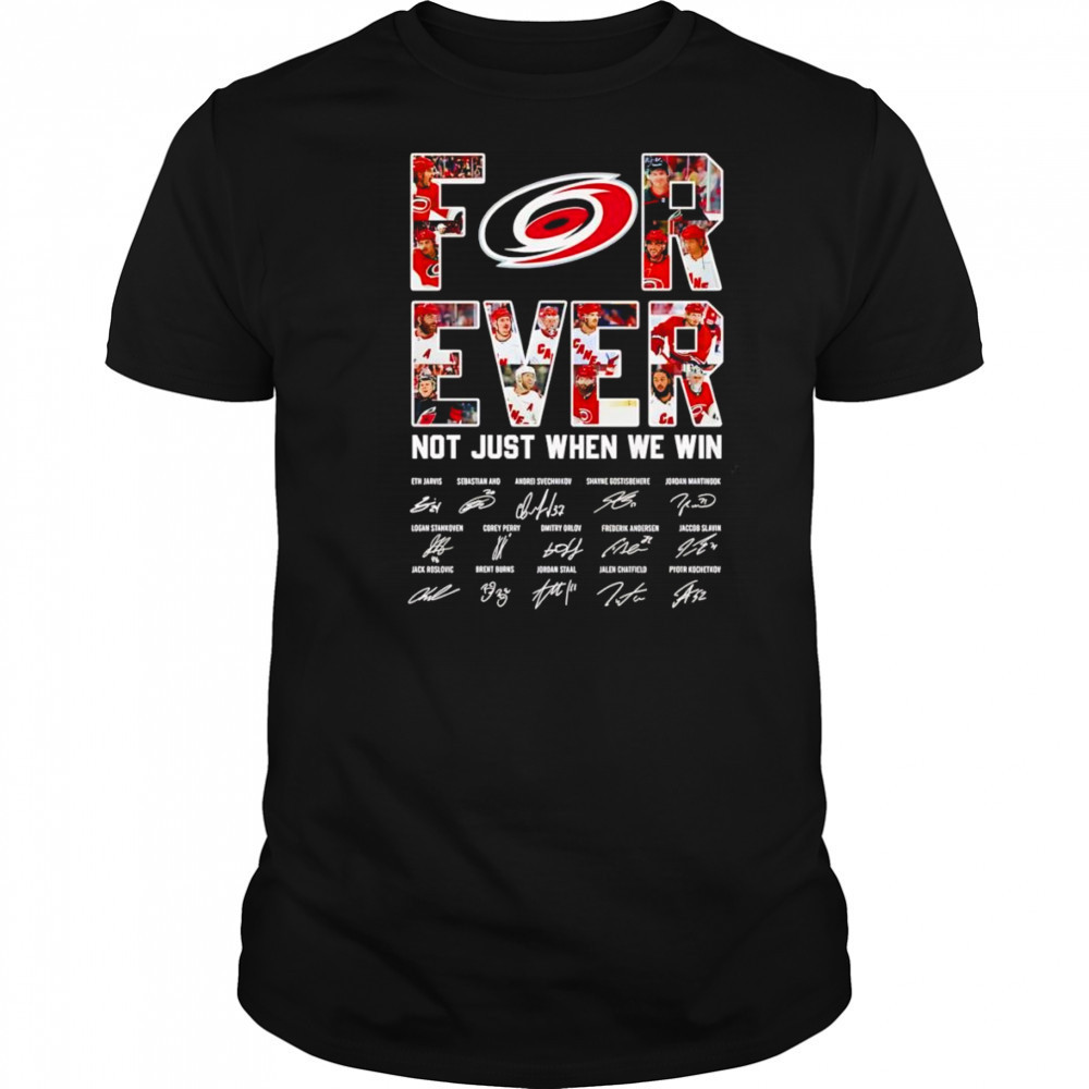 Carolina Hurricanes forever not just when we win signature shirt
