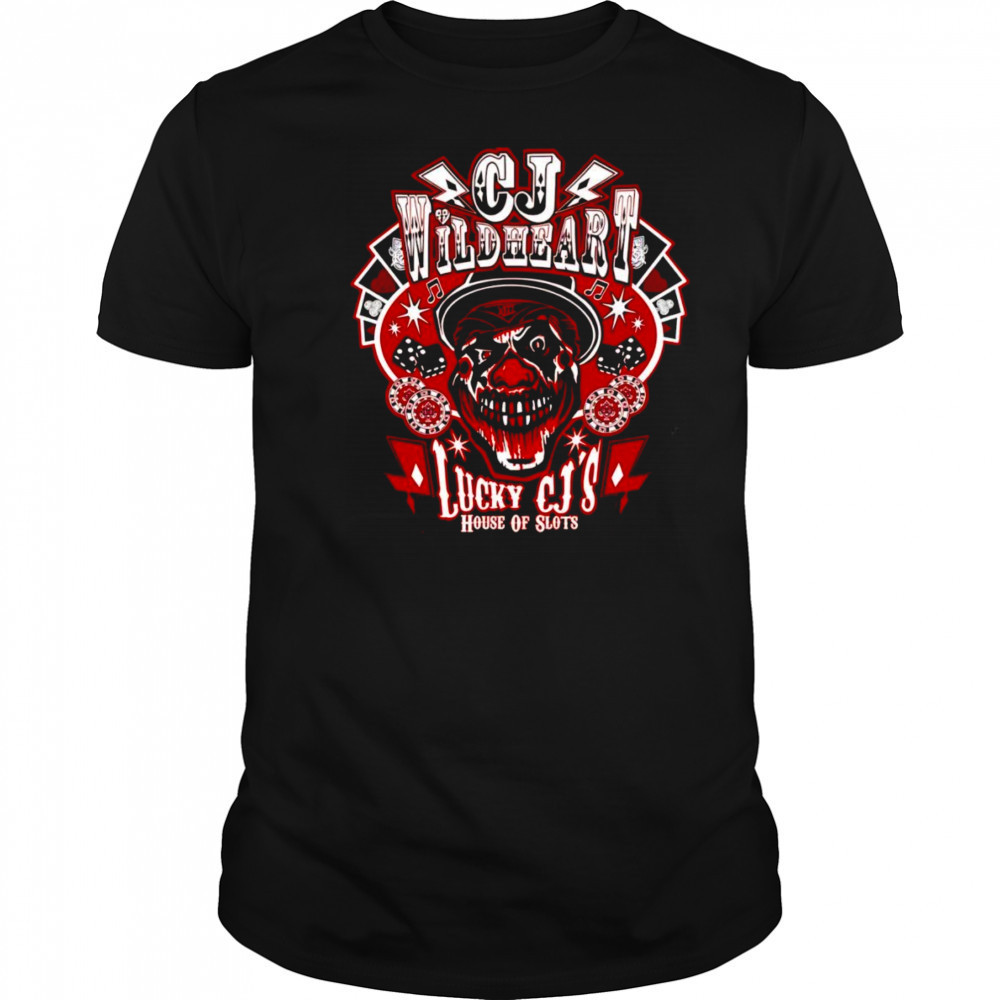 CJ Wildheart lucky Cj’s house of slots shirt