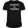 Compost In Training T-shirt