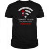 Connect To God The Password Is Prayer T-Shirt